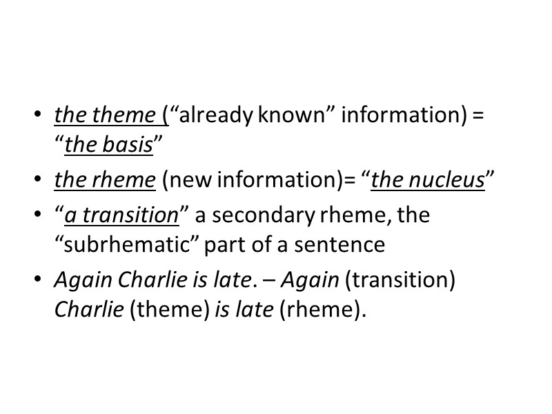 the theme (“already known” information) = “the basis”  the rheme (new information)= “the